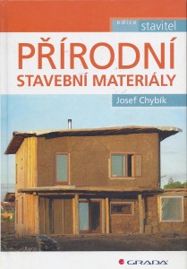 Publokace Přírodní stavební materiály od autora Josefa Chybíka vydalo nakldatelství Grada